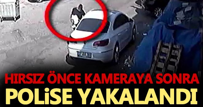 Hırsız önce kameraya sonra polise yakalandı!..