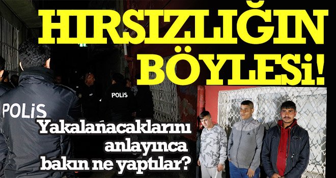 Hırsızlardan akıl almaz numara! Polisleri görünce...