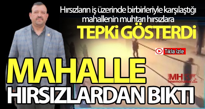 Hırsızların karşılaştığı anın güvenlik kamerasına yansıdığı mahalle hırsızlardan bıktı