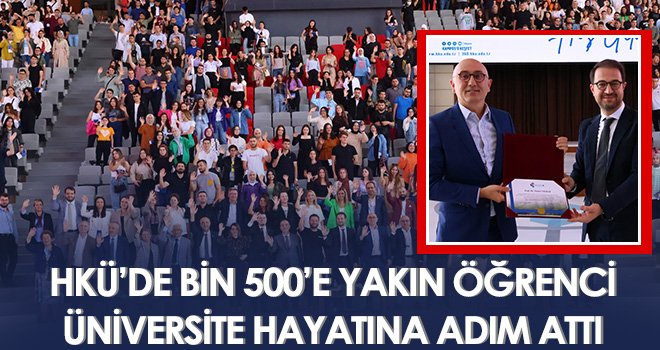 HKÜ'de bin 500’e yakın öğrenci üniversite hayatına adım attı