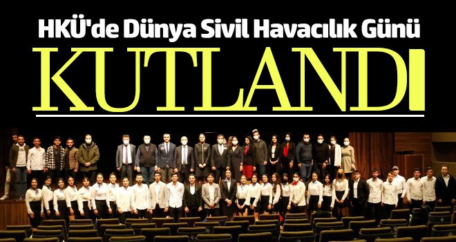 HKÜ'de Dünya Sivil Havacılık Günü kutlandı