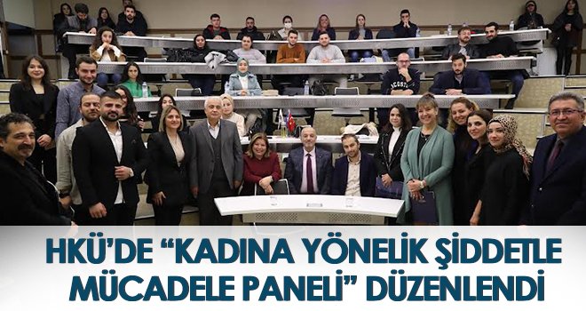 HKÜ’de Kadına Yönelik Şiddetle Mücadele Paneli Düzenlendi