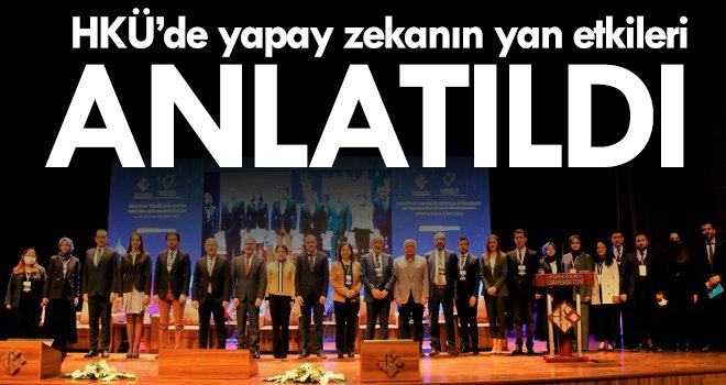 HKÜ’de yapay zekanın yan etkileri anlatıldı