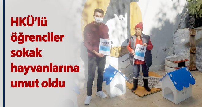 HKÜ’lü öğrenciler sokak hayvanlarına umut oldu
