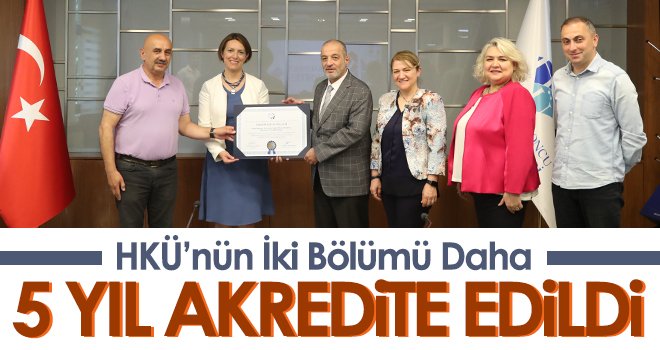 HKÜ’nün İki Bölümü Daha 5 Yıl Akredite Edildi