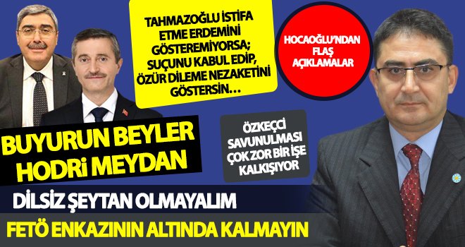 Hocaoğlu: Biz bükemediğimiz bileği öpmeyiz