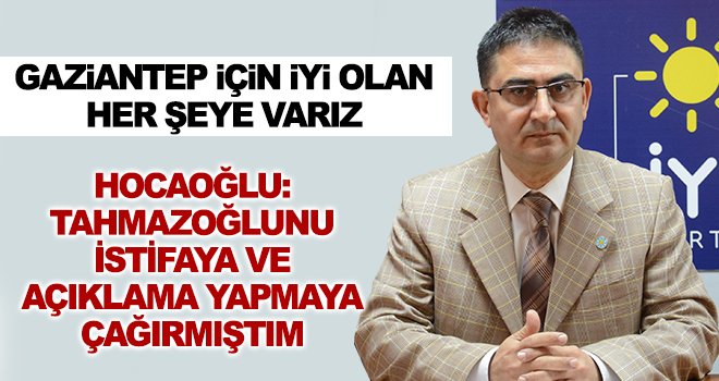 Hocaoğlu: İYİ Partinin her neferi her göreve layıktır