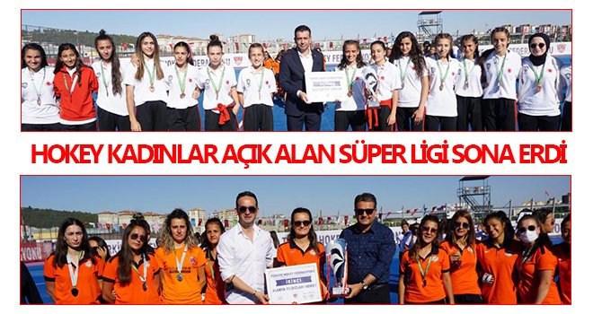Hokey Kadınlar Açık Alan Süper Ligi sona erdi