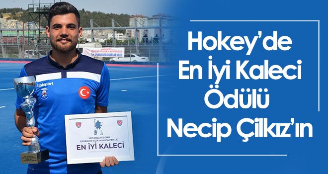 Hokey’de En İyi Kaleci Ödülü Necip Çilkız’ın
