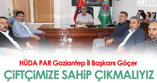 HÜDA PAR Gaziantep İl Başkanı Göçer: Çiftçimize sahip çıkmalıyız