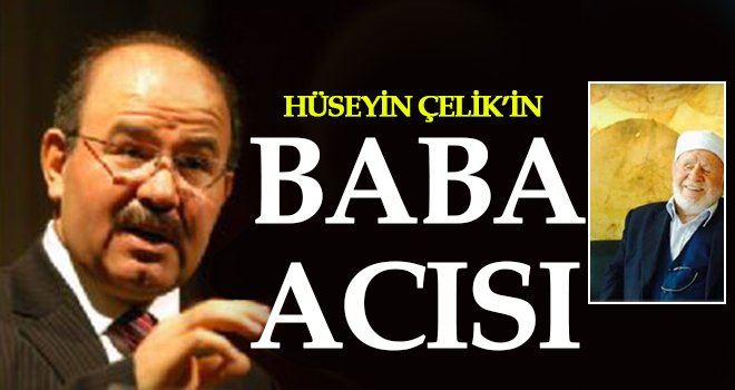 Hüseyin Çelik'in acı günü!..