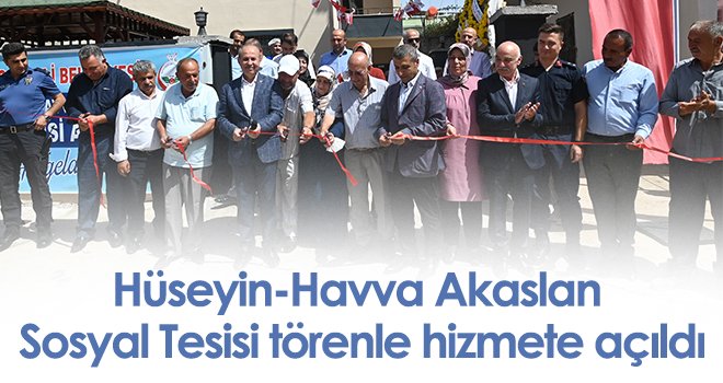 Hüseyin-Havva Akaslan Sosyal Tesisi törenle hizmete açıldı