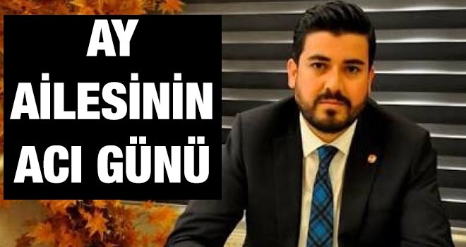 İbrahim Ay'ın acı günü