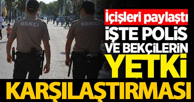 İçişleri Bakanlığı paylaştı! Polis-bekçi yetki karşılaştırması