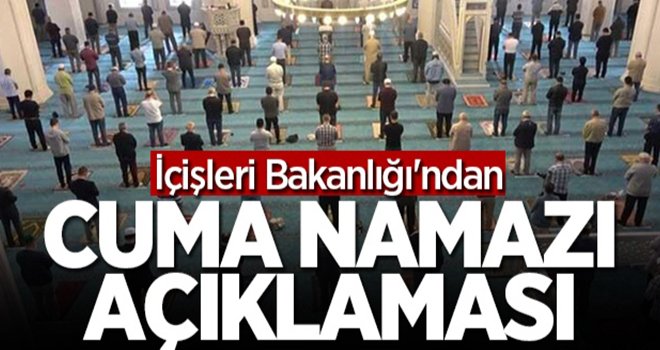İçişleri Bakanlığı'ndan Cuma namazı açıklaması
