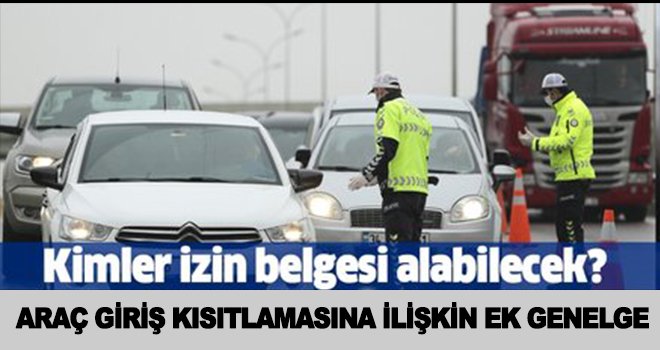 İçişleri Bakanlığı'ndan ek genelge: Araç giriş kısıtlamasına ...