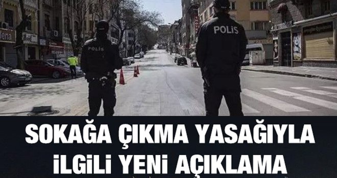 İçişleri Bakanlığı'ndan sokağa çıkma yasağıyla ilgili açıklama