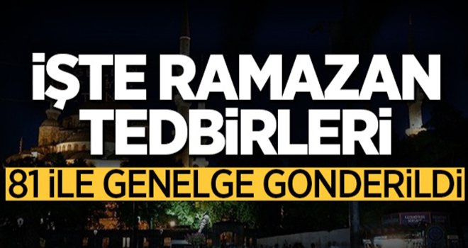 İçişleri'nden 81 il valiliğine 'Ramazan Ayı Tedbirleri' konulu genelge