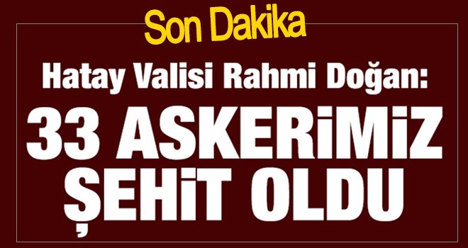 İdlib'de askerimize saldırı! 33 askerimiz şehit oldu