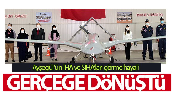 İHA ve SİHA’ları görmek isteyen genç kızın hayalini Vali gerçekleştirdi