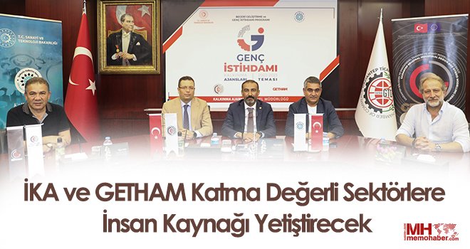 İKA ve GETHAM katma değerli sektörlere insan kaynağı yetiştirecek