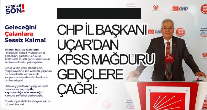 İl başkanı Uçar'dan KPSS mağduru gençlere çağrı