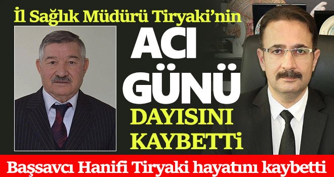 İl Sağlık Müdürü Dr. Ümit Mutlu Tiryaki'nin acı günü