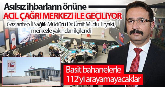 İl Sağlık Müdürü Tiryaki 112'yi adım adım takip ediyor