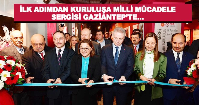 İlk Adımdan Kuruluşa Milli Mücadele Sergisi açıldı