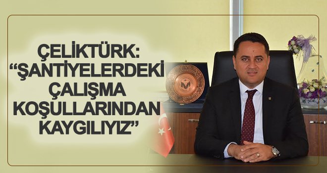 İMO Şube Başkanı Çeliktürk’ten 1 Mayıs mesajı