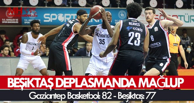 ING Basketbol Süper Ligi: Gaziantep Basketbol: 82 - Beşiktaş: 77