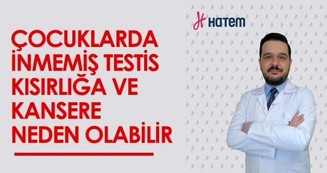 İnmemiş testis kısırlığa veya kansere neden olabilir