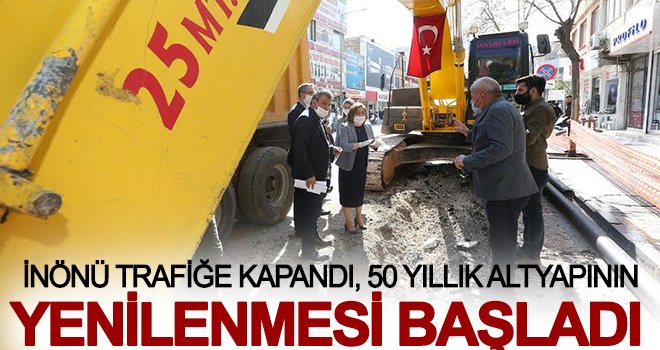 İnönü trafiğe kapandı, 50 yıllık altyapının yenilenmesi başladı