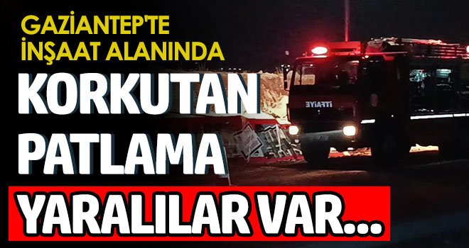 İnşaat alanında patlamada ortalık savaş alanına döndü 