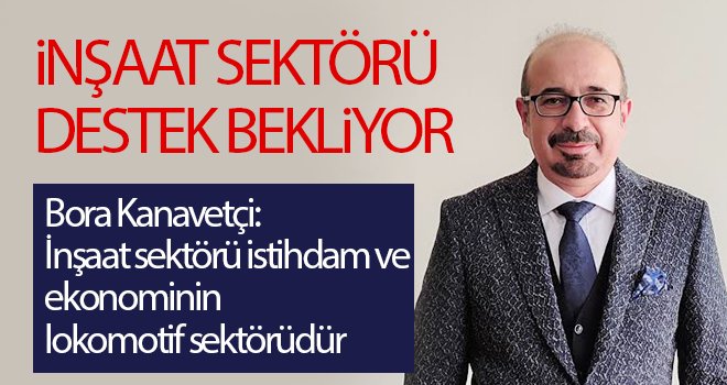 İnşaat sektörü destek bekliyor