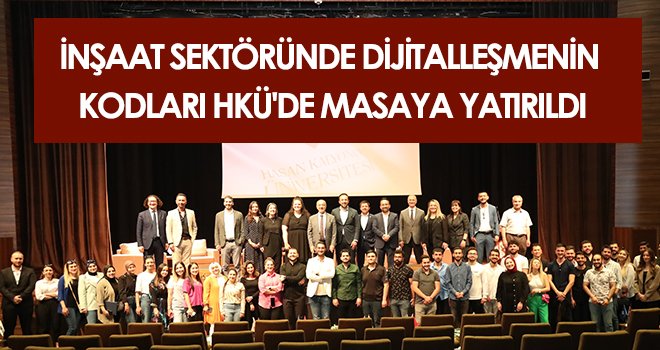 İnşaat sektöründe dijitalleşmenin kodları HKÜ'de masaya yatırıldı