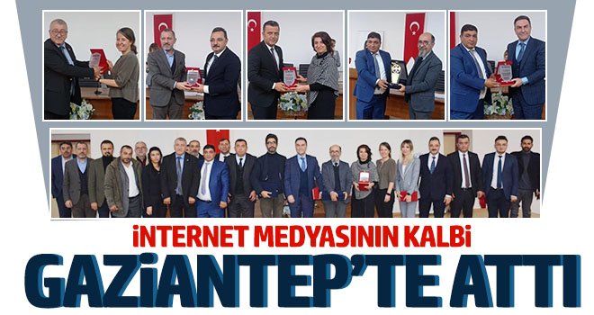 İNTERNET medyasının kalbi Gaziantep’te attı