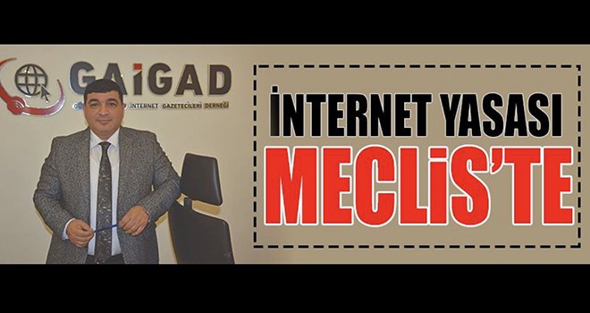 İnternet Yasası Meclis’te