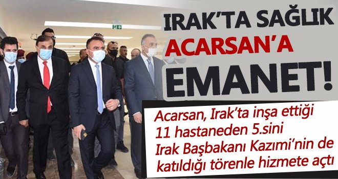 Irak Başbakanı Kazımi’den ACARSAN’a övgü...