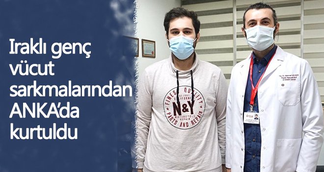 Iraklı genç vücut sarkmalarından ANKA’da kurtuldu