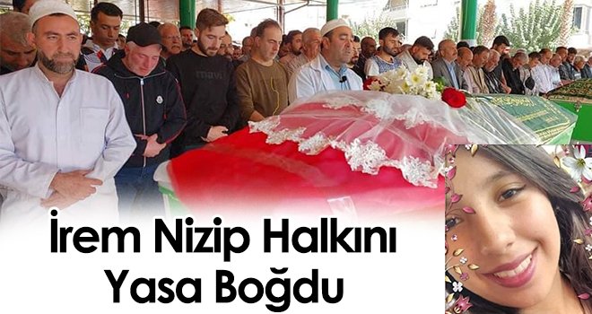 İrem Nizip Halkını Yasa Boğdu