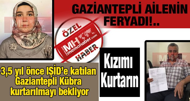 IŞİD’e katılan Gaziantepli genç kız kurtarılmayı bekliyor