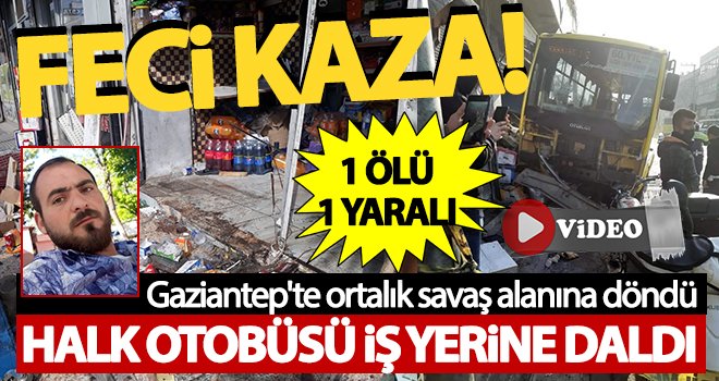 Işık ihlali yapan halk otobüsü iş yerine daldı: 1 ölü, 1 yaralı