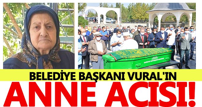 İslahiye Belediye Başkanı Vural'ın annesi vefat etti