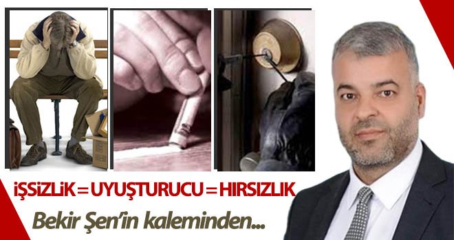 İŞSİZLİK = UYUŞTURUCU = HIRSIZLIK