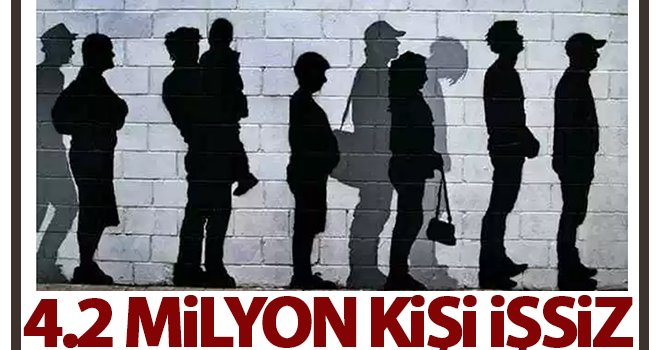 İşsizlik yüzde 13'e, işsizler 4.2 milyon kişiye yükseldi