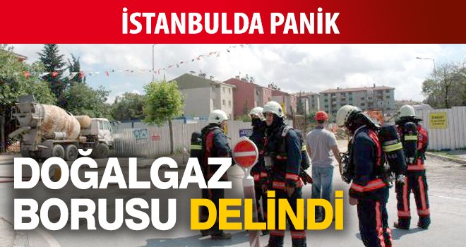 İSTANBULDA PANİK, DOĞALGAZ BORUSU DELİNDİ