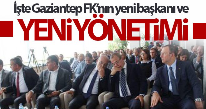 İşte Gaziantep FK'nın yeni yönetimi?
