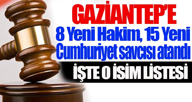 İşte Gaziantep'e atanan yeni hakim ve savcılar