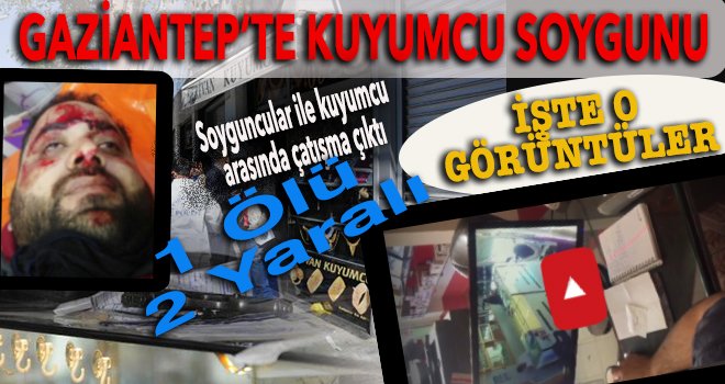 İşte kuyumcu soygunundaki çatışmanın görüntüleri 
